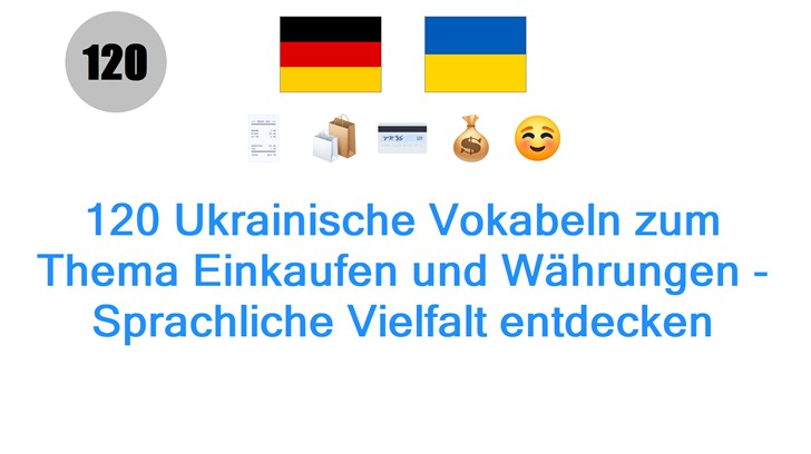 120 Ukrainische Vokabeln zum Thema Einkaufen und Währungen - Sprachliche Vielfalt entdecken